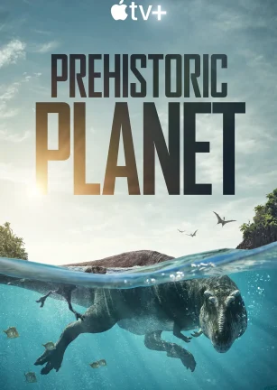 史前星球 第一季 Prehistoric Planet Season 1
