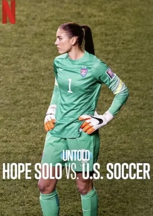 体坛秘史：金牌门将vs 美国足协 ‎Untold: Hope Solo vs. U.S. Soccer